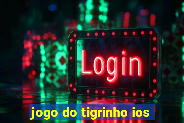 jogo do tigrinho ios